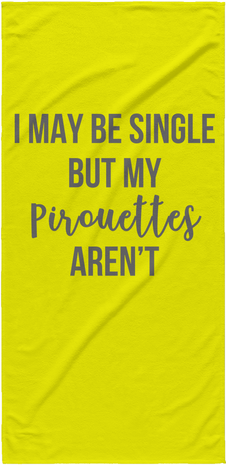 I May Be Single But My Pirouettes Aren't Beach Towel - Legacy Salons & Day Spa (1024x1024), Png Download