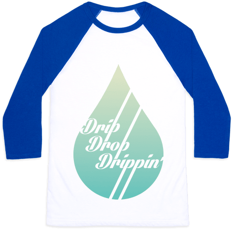 Drip Drop Drippin' Baseball Tee - Pliã Chassã Jetã All Day Raglan: Funny Workout Raglan (484x484), Png Download