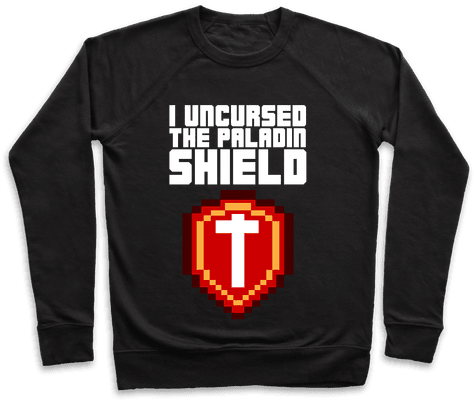 I Uncursed The Paladin Shield Pullover - Believe Support And Defend Women White Print Pullover: (484x484), Png Download