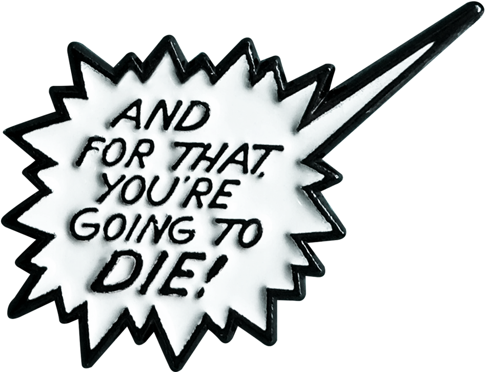 You're Gonna Die Pin - 4euros Png (1800x1800), Png Download