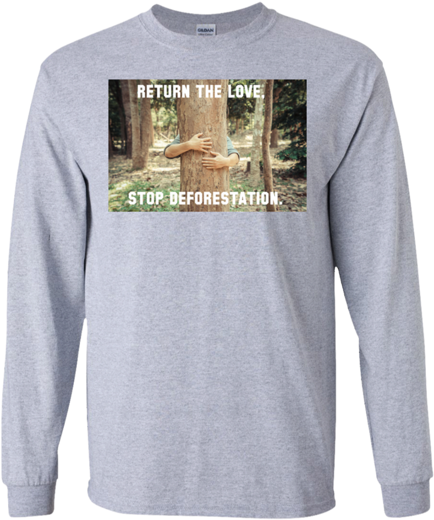 Return The Love, Stop Deforestation - T-shirt (1024x1024), Png Download