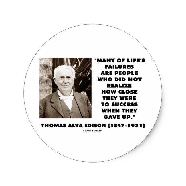 Thomas Edison Failures Close To Success Gave Up Classic - Zazzle Nicht Versagt Gefunden 10.000 Möglichkeiten (650x650), Png Download