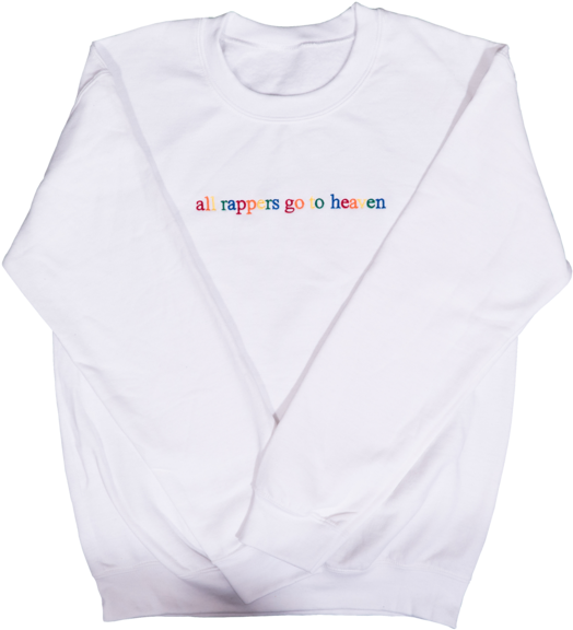 "all Rappers Go To Heaven" White Crewneck Sweatshirt - Crew Neck (559x599), Png Download