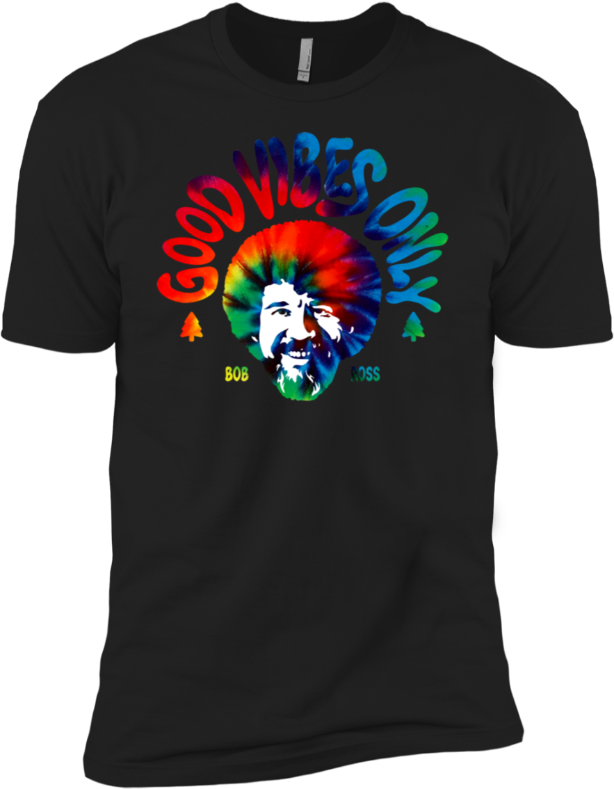 Good Vibes Only Bob Ross Colorful Shirt Premium T-shirt - Shirt (1155x1155), Png Download