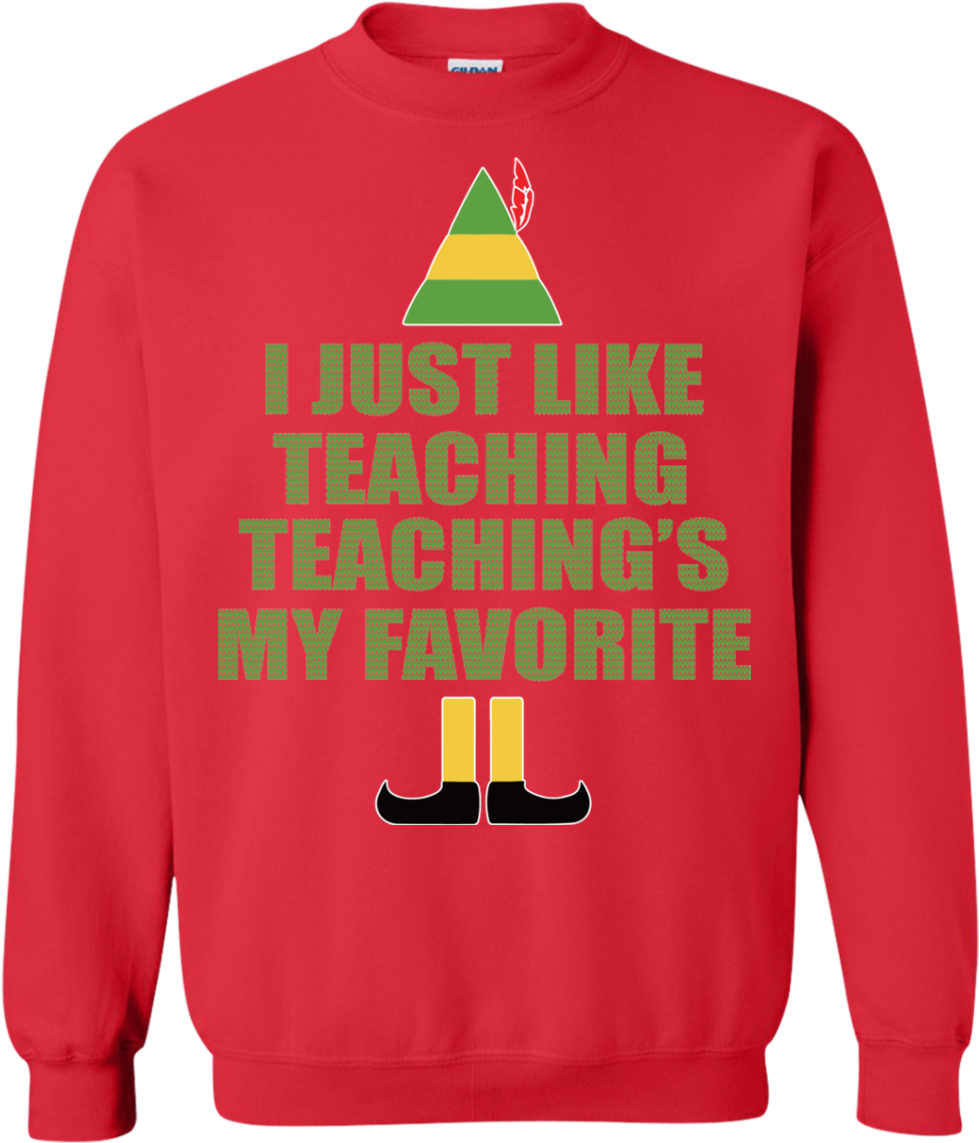 Buddy The Elf I Just Like Teaching Christmas Sweater - Ugly Christmas Sweater Got (1155x1155), Png Download