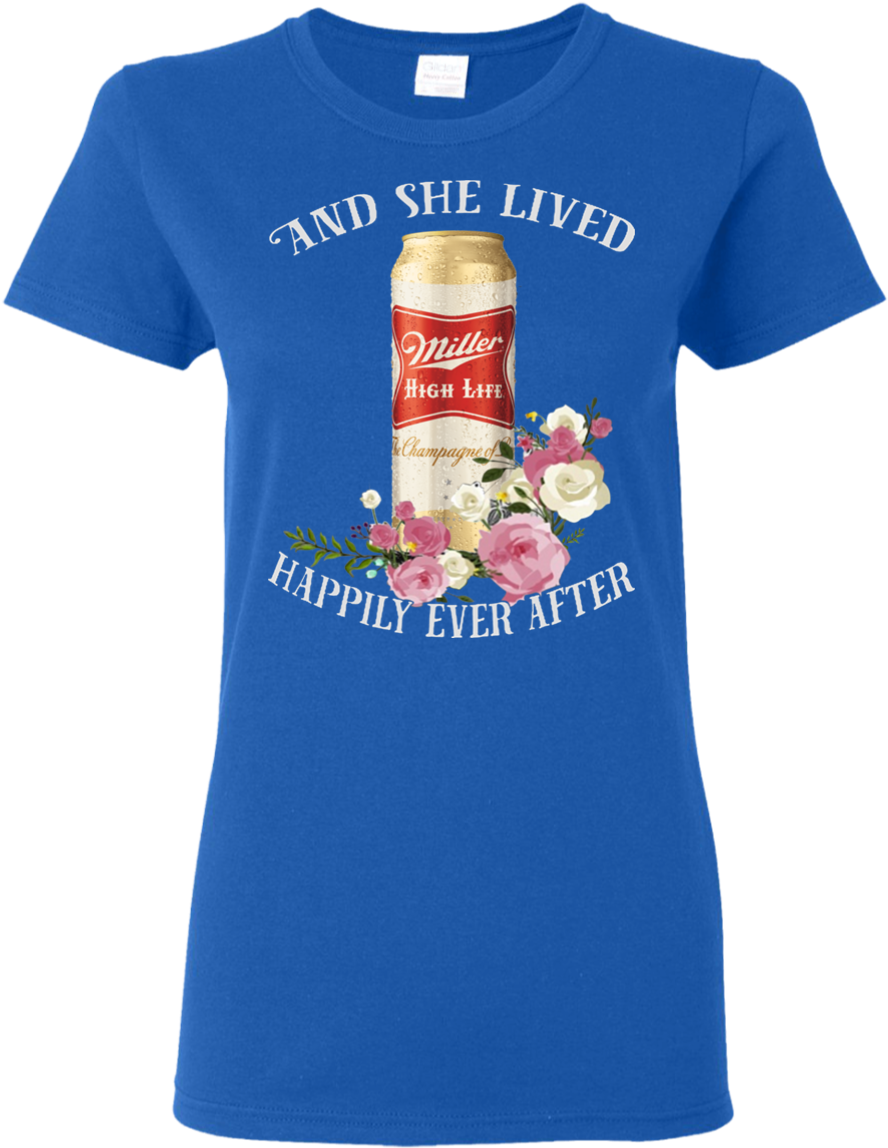 And She Lived Happily Ever After Miller High Life T - Shirt (1155x1155), Png Download