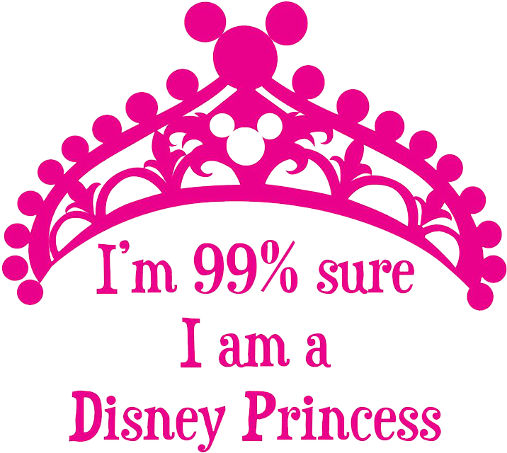I'm 99% Sure I Am A Disney Princess - I M 99 Sure I Am A Disney Princess (1500x1500), Png Download