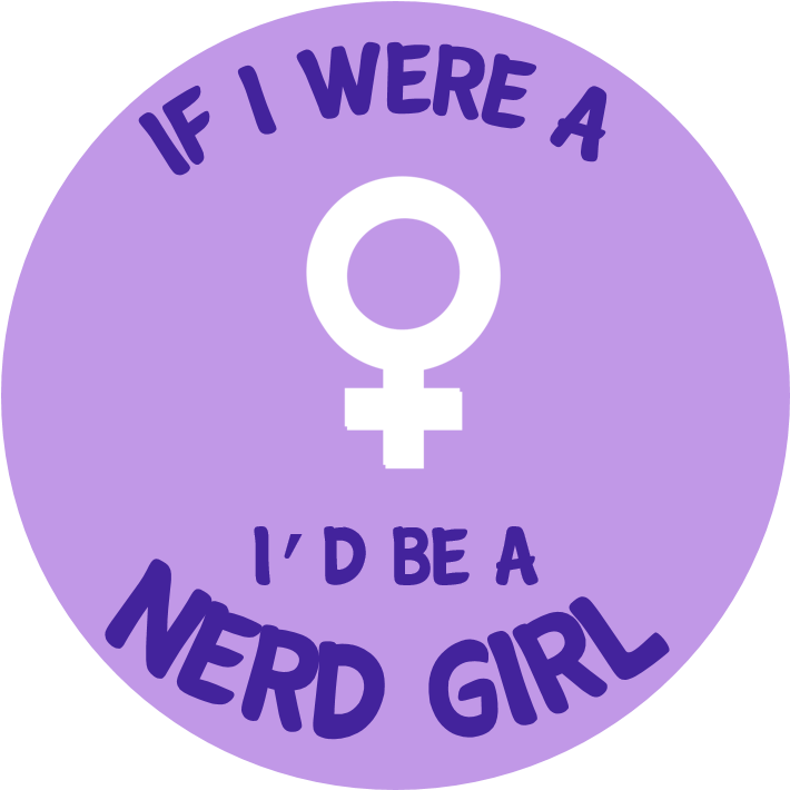 Nerd Girls - Wenn Ich Ein Mädchen War, Würde Ich Ein Runder Aufkleber (709x733), Png Download