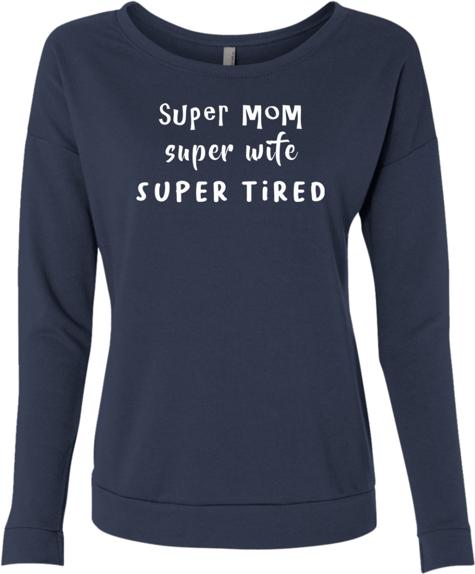 Super Wife, Super Mom, Super Tired - Sweatshirt (1155x1155), Png Download