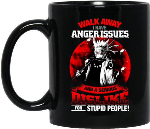 Naruto Mug Walk Away Anger Issues And A Serious Dis - Deadpool Fuck You Love You (480x480), Png Download