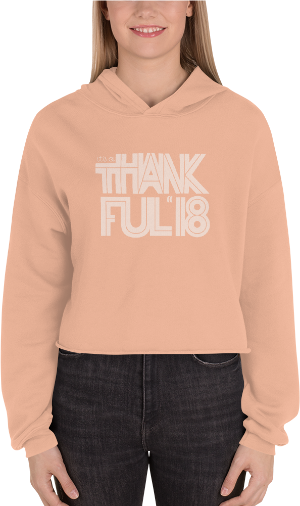 Thankful '18 Cropped Hoodie - Sweatshirt (1000x1000), Png Download
