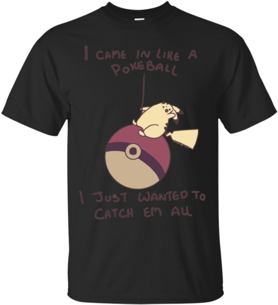 Came In Like A Pokeball Pokeball T Shirt & Hoodie Evolst - T-shirt (600x600), Png Download