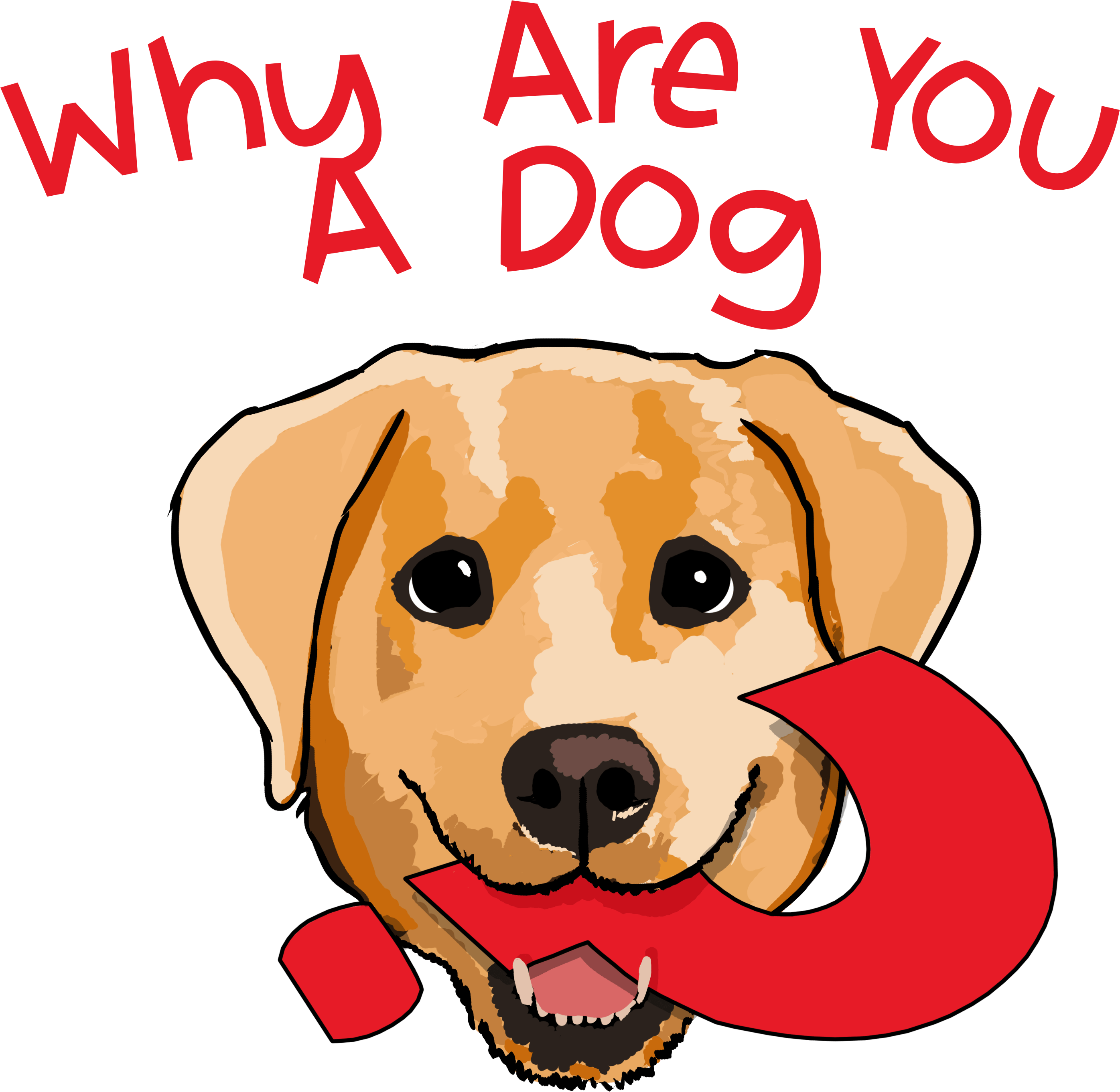 Why Are You A Dog (3000x3000), Png Download