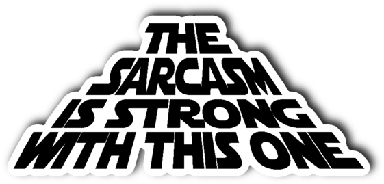 The Sarcasm Is Strong With This One 3" X 4" Die Cut - The Sarcasm Is Strong With This One - Mens T-shirt (600x600), Png Download