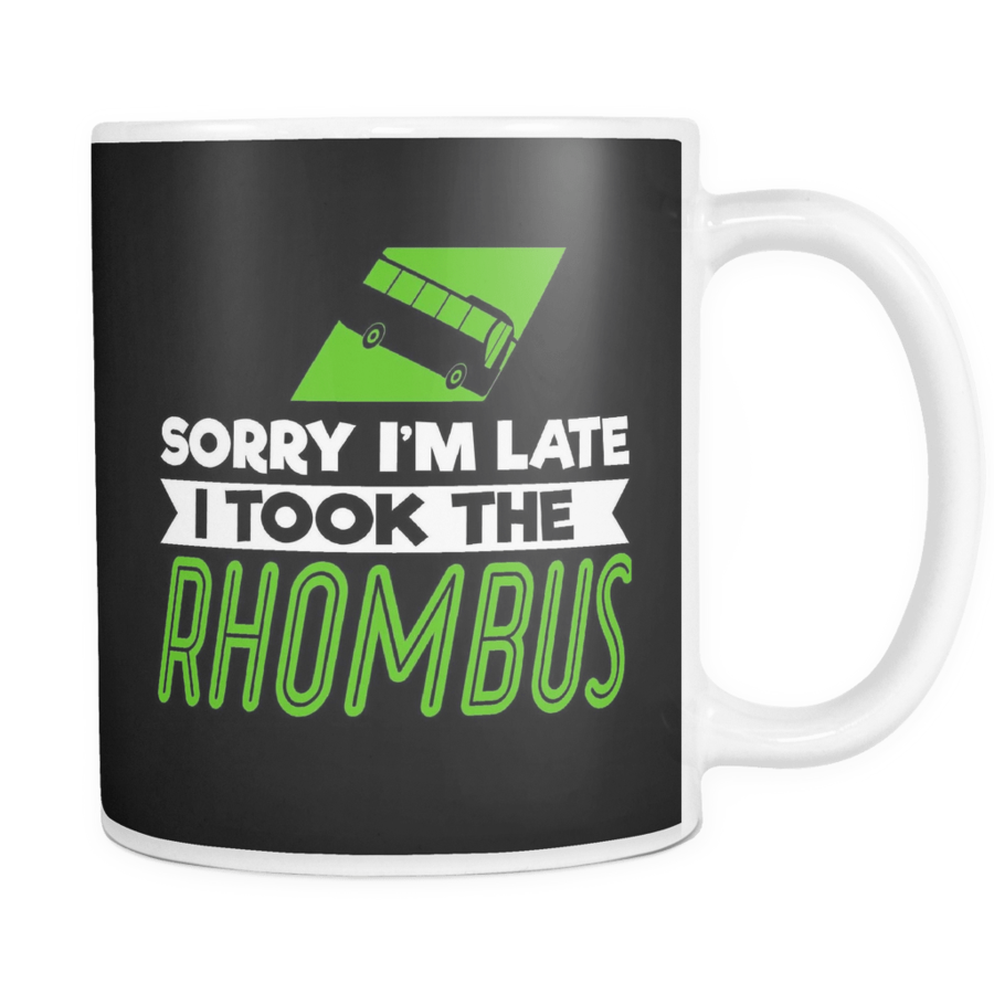 Sorry I'm Late I Took The Rhombus Mug - Rhombus (900x900), Png Download