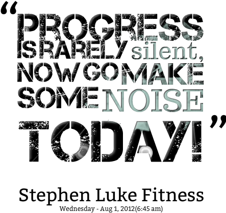 ”progress Is Rarely Silent,now Go Make Some Noice Today - Make Some Noise Quotes (500x474), Png Download