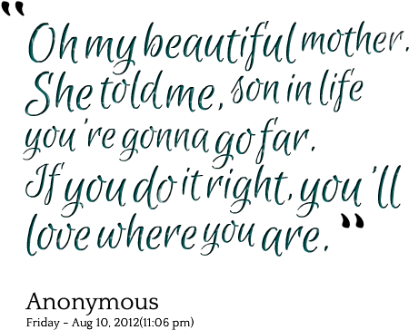 Oh My Beautiful Mother She Told Me, Son In Life You're - Beautiful Quotes On Mom And Son (500x420), Png Download