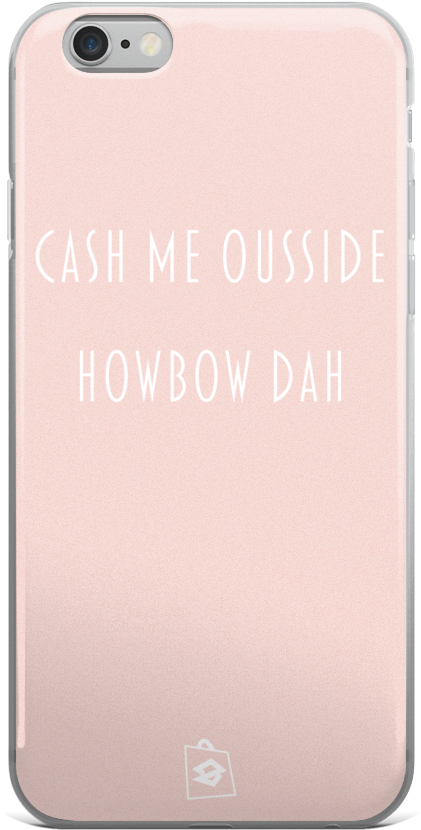 Iphone 6/6s, 6/6s Plus Case Cash Me Ousside Howbow - Iphone (1000x1000), Png Download