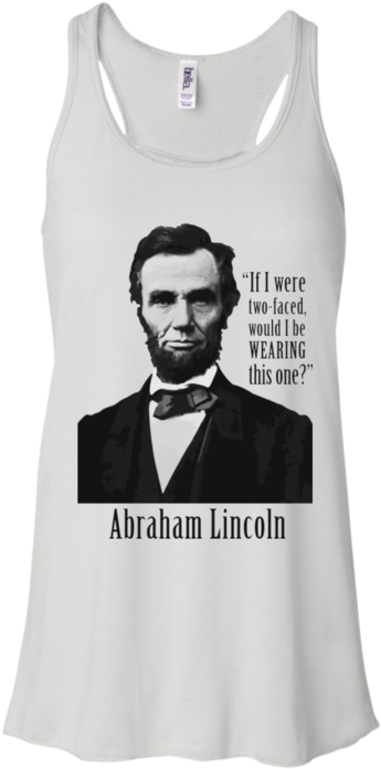 Abraham Lincoln "if I Were Two-faced" Funny Women's - Abraham Lincoln (700x700), Png Download