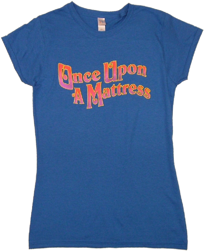 Once Upon A Mattress Ladies Royal Blue Tee - Once Upon A Mattress T Shirt (800x800), Png Download