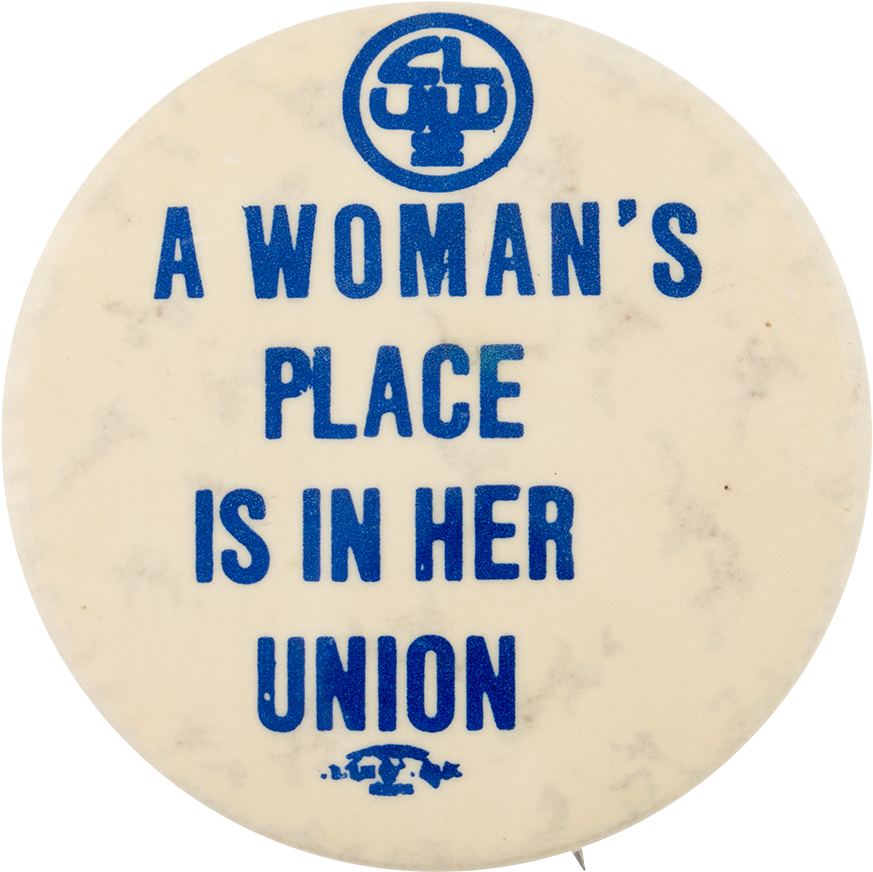 A Woman's Place Is In Her Union - Woman's Place Is In Her Union (1000x995), Png Download