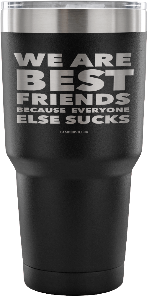 Funny "we Are Best Friends Because Everyone Else Sucks" - Mug (1024x1024), Png Download