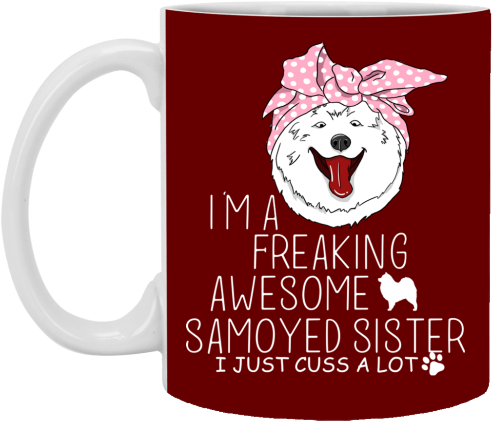 I'm A Freaking Awesome Samoyed Sister Mugs Vota Color - Mug (1024x1024), Png Download