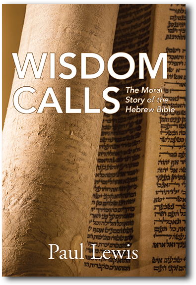 Old Testament - Wisdom Calls: The Moral Story Of The Hebrew Bible [book] (825x587), Png Download