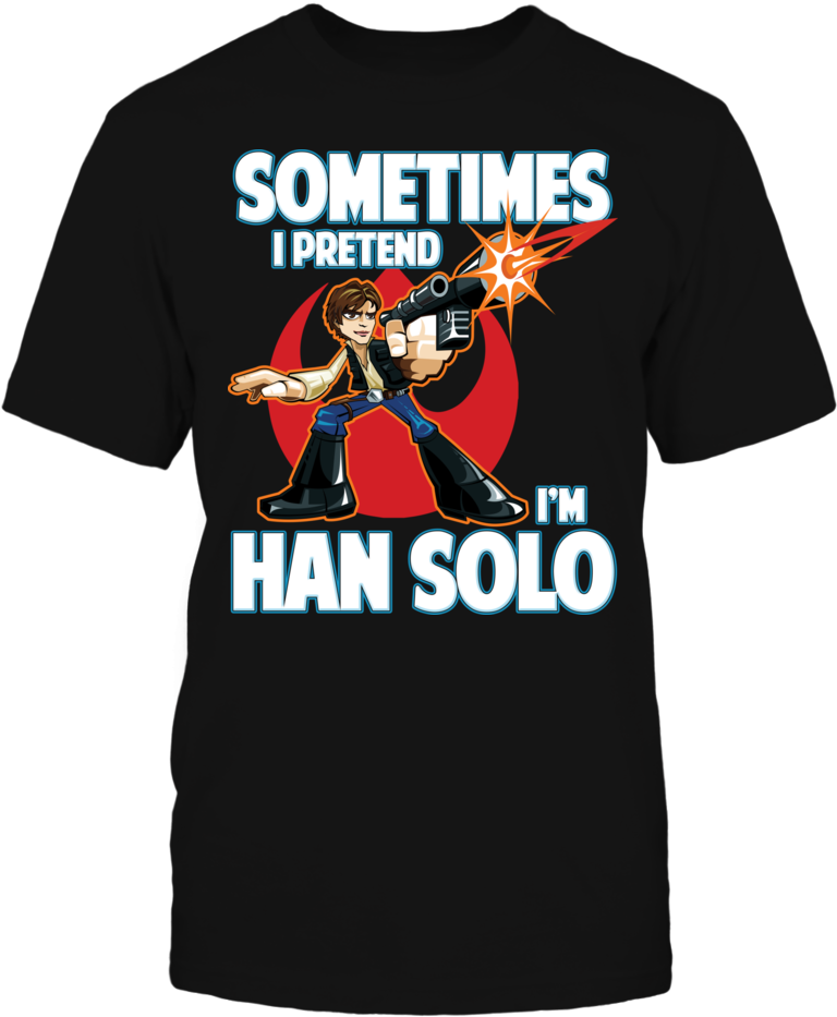 Sometimes I Pretend I'm Han Solo - Fan Expo 2018 T Shirt (1000x1000), Png Download