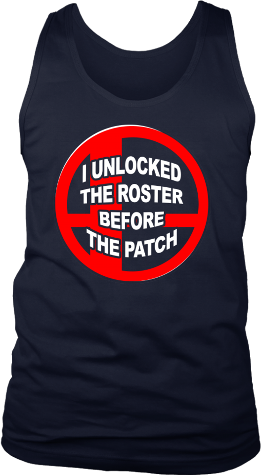 I Unlocked The Roster Before The Patch T-shirt - Shirt (960x960), Png Download