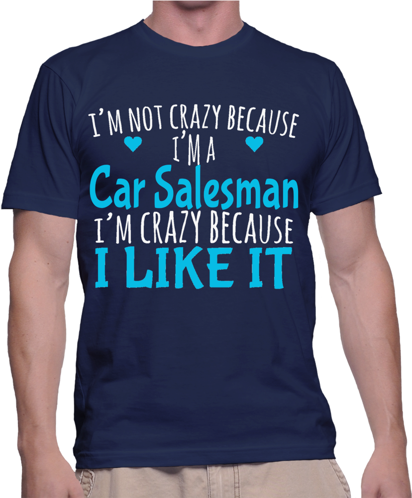 I'm Not Crazy Because I'm A Car Salesman I'm Crazy - T Shirt Captain Daddy (1020x1000), Png Download