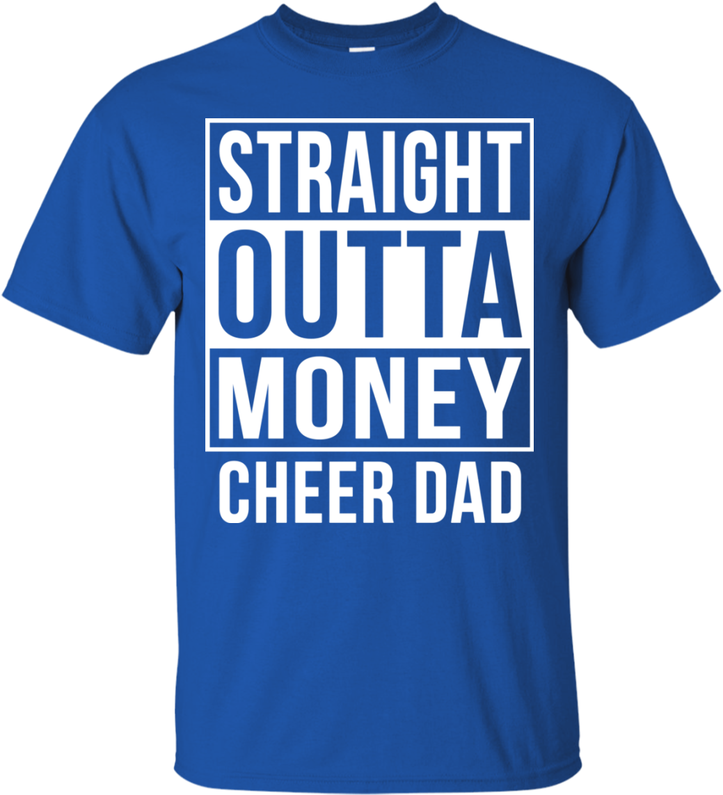 Straight Outta Money Cheer Dad Funny Meme T Shirts - National-guard-dad Outta Money Proud Shits (1155x1155), Png Download