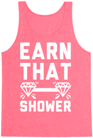 Earn That Shower Tank Top - Top (484x484), Png Download