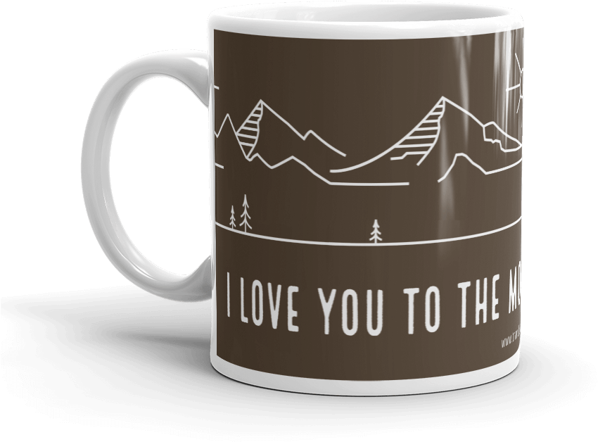 “love You To The Mountains” Coffee Mug Travel Inspired (1000x1000), Png Download