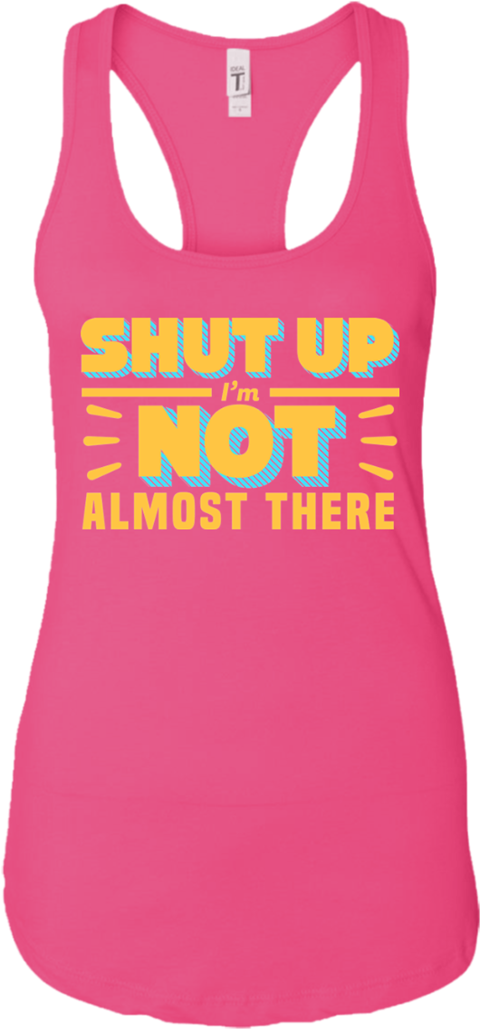 Shut Up I'm Not Almost There (1155x1155), Png Download
