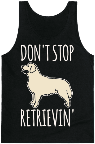 Don't Stop Retrievin' Golden Retriever Dog Parody White - Fitness Pun (484x484), Png Download