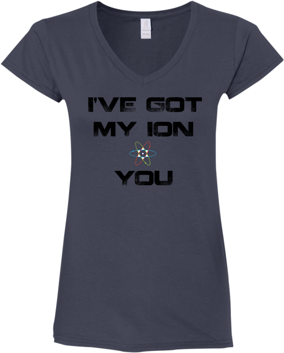 I've Got My Ion You-black Gildan Ladies' Fitted Softstyle (1155x1155), Png Download