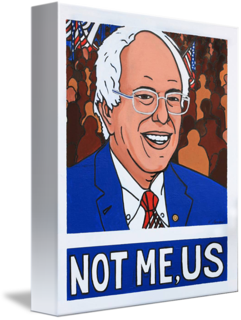 "bernie Sanders Not Me Us" By Sarrow (490x650), Png Download