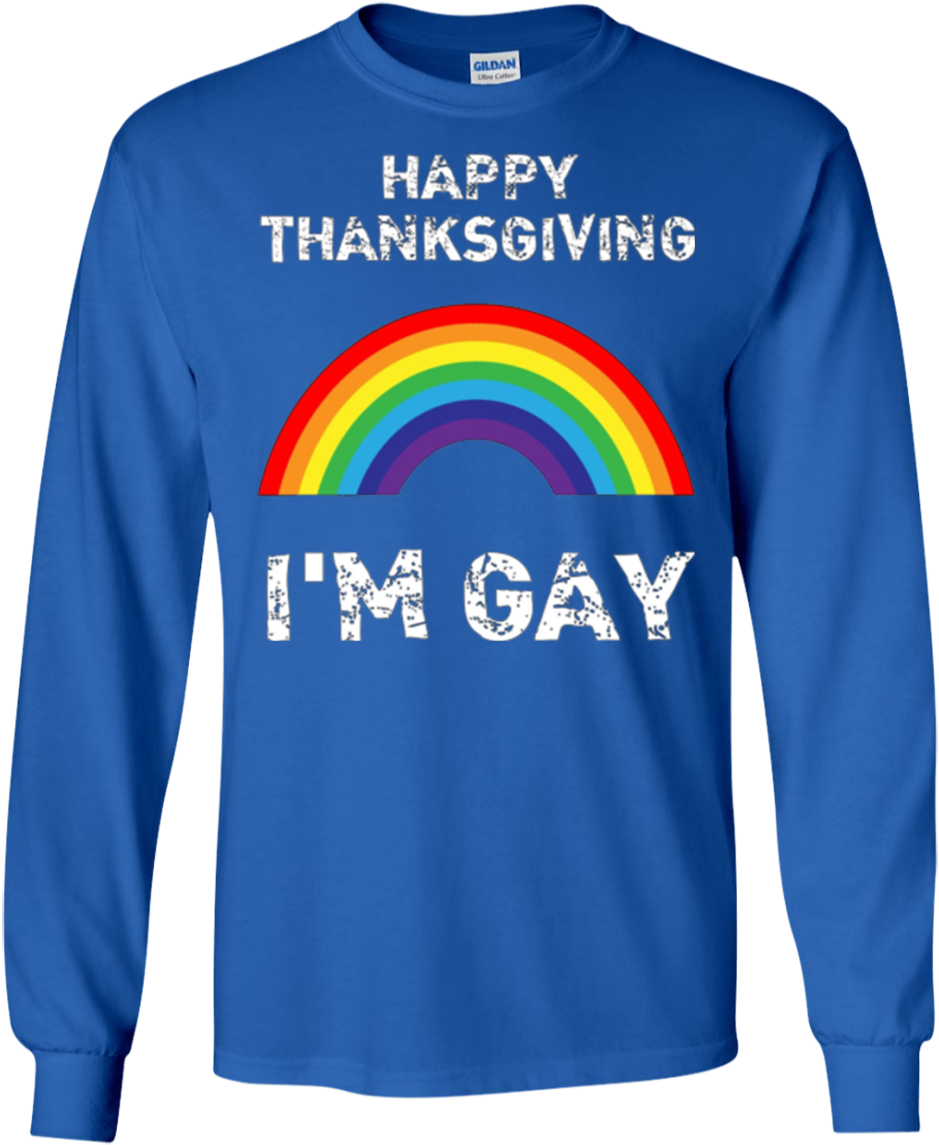 "happy Thanksgiving I'm Gay" Funny Thanksgiving T-shirt (1155x1155), Png Download