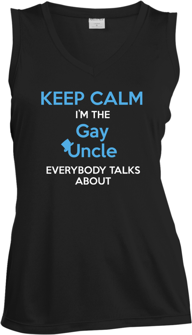 Keep Calm I'm The Gay Uncle Everybody Talks About Shirt (1155x1155), Png Download