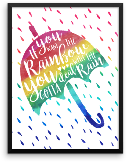 If You Want The Rainbow, You Gotta Deal With The Rain (600x600), Png Download