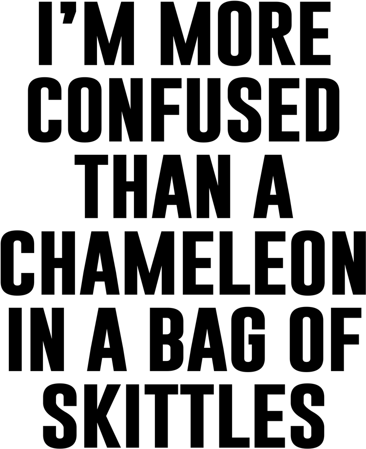 I'm More Confused Than A Chameleon (1024x1024), Png Download