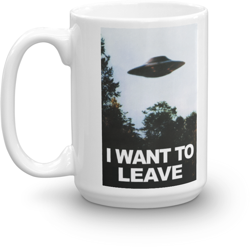 I Want To Leave Mug X-files Geek Nerd (1000x1000), Png Download