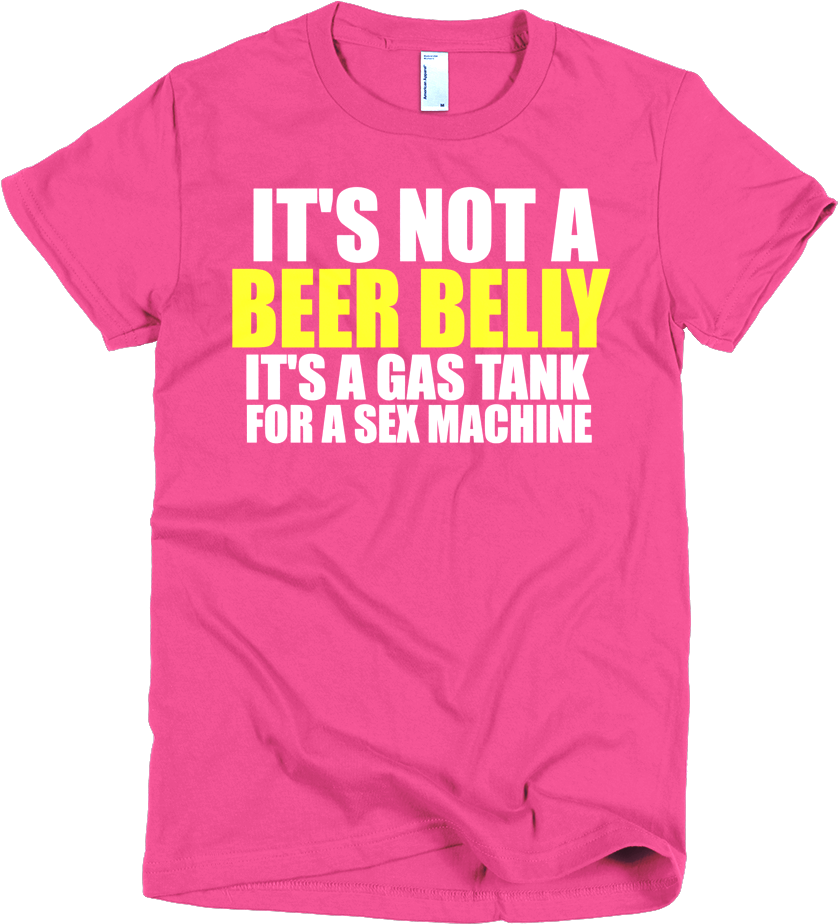 It's Not A Beer Belly It's A Gas Tank For A Sex Machine - Active Shirt (1000x1000), Png Download