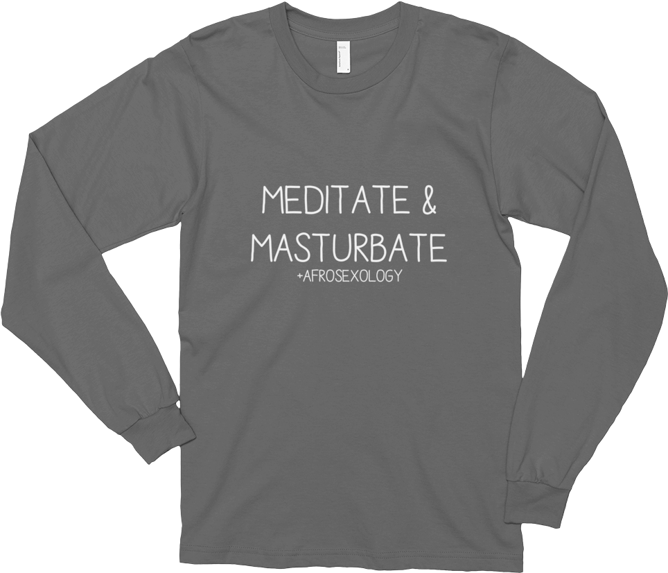 Meditate And Masturbate Long-sleeve Shirt - Long-sleeved T-shirt (1000x1000), Png Download