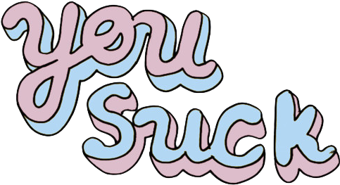 Transparent Offensive Text Tumblr - You Suck (600x600), Png Download