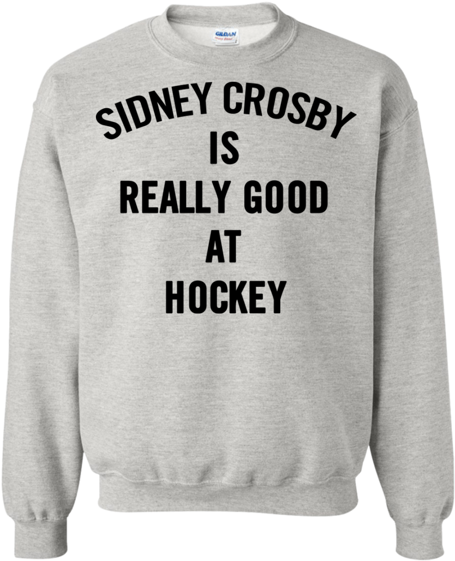 Sidney Crosby Is Really Good At Hockey Shirt, Ladies - Sweater (1155x1155), Png Download