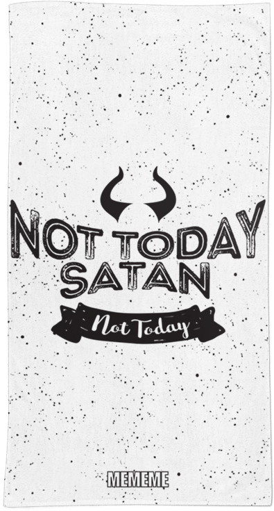 Toalha Not Today Satan, Not Today De Mememe Mimimina - Poster (800x800), Png Download