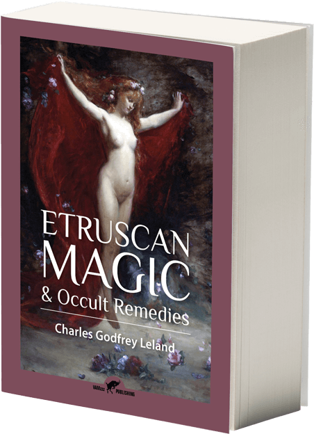 Etruscan Magic & Occult Remedies By Charles Godfrey - Aradia Gospel Of The Witches 1899 (482x640), Png Download