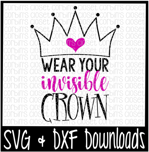 Free Crown Svg * Wear Your Invisible Crown Cut File - Scalable Vector Graphics (800x532), Png Download